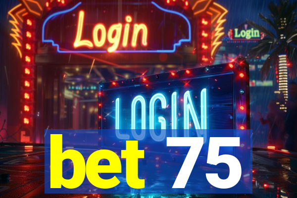 bet 75